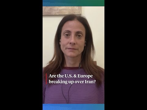 Are the U.S. & Europe breaking up over Iran?