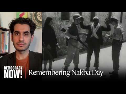 Nakba Day: Muhammad Shehada on Israel's Ethnic Cleansing in Gaza & Ongoing Palestinian Resilience