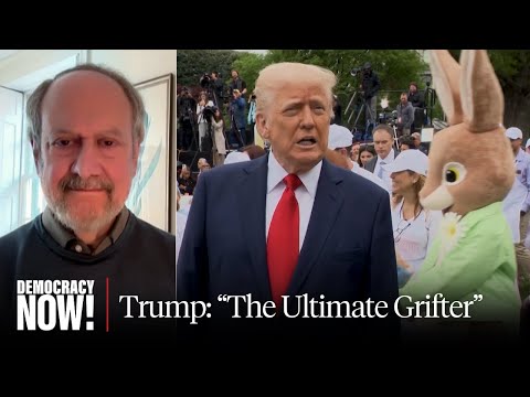 “Ultimate Grifter”: Bob Kuttner on How Trump Could Drop His Tariffs & Take Credit for Saving Economy