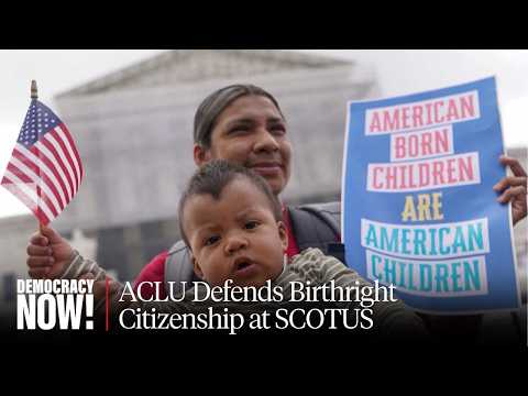 "Deeply Illegal, Unconstitutional": ACLU at SCOTUS to Challenge Trump's Birthright Citizenship Ban