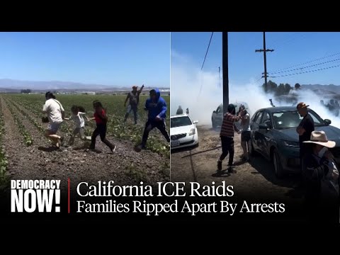 ICE Rounds Up 300 California Farmworkers, One Dies: Eyewitness and Oxnard Mayor Respond