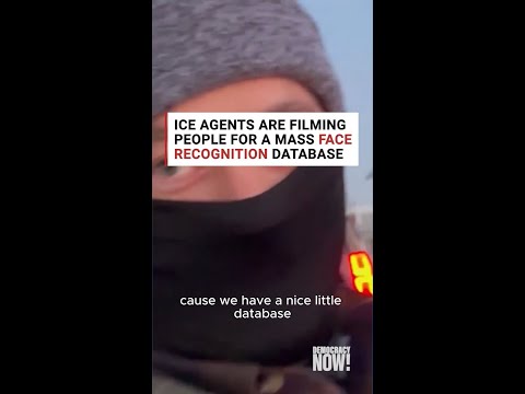 ICE Agents Film Minnesota Protesters & Immigrants as Part of Massive Facial Recognition Push