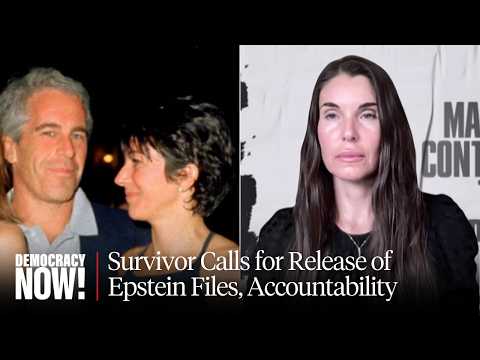 Survivor Calls for Release of Epstein Files, Ending Impunity for Rich & Powerful Abusers