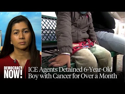 ICE Detained 6-Year-Old with Cancer for Over a Month: "He and His Sister Cried Every Night"