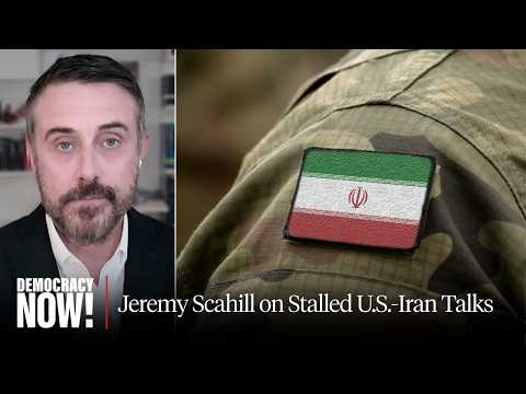 Drop Site's Jeremy Scahill on Stalled U.S.-Iran Talks