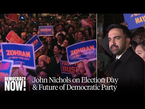 From Mamdani to Prop 50, John Nichols on Election Day Races & the Future of Democratic Party