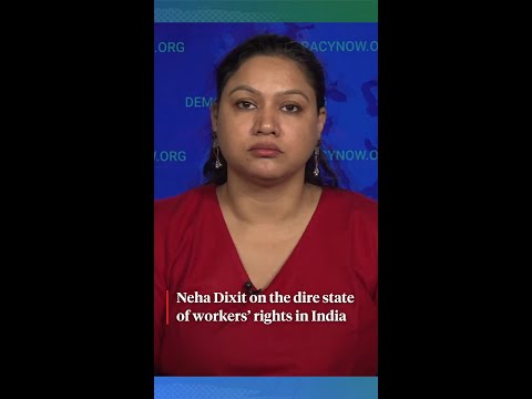 Neha Dixit on the dire state of workers’ rights in India