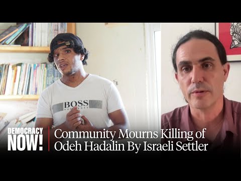 "Most Peaceful Man": West Bank Mourns Odeh Hadalin, Palestinian Activist Killed by Israeli Settler