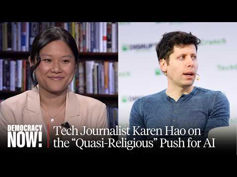 Journalist Karen Hao on Sam Altman, OpenAI & the “Quasi-Religious” Push for Artificial Intelligence
