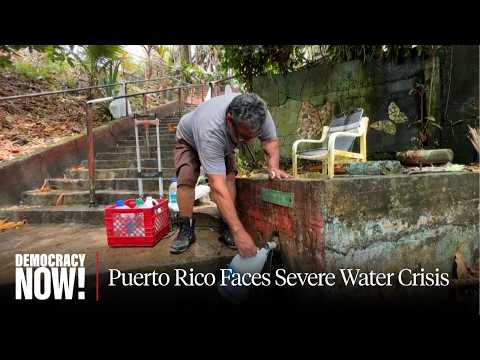 Amid Severe Water Crisis & Drought, Puerto Rico Marks 10 Years of "La Junta" Oversight
