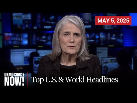 Top U.S. & World Headlines — May 5, 2025