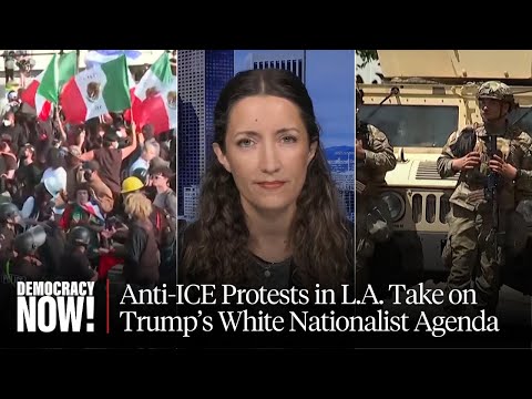 Chaos & Cruelty: Trump Deploys Thousands of Soldiers to Put Down Anti-ICE Protests in L.A.