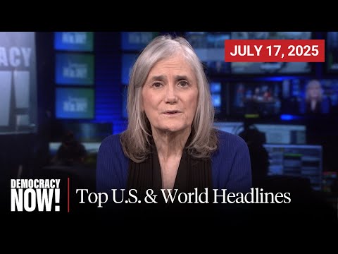 Top U.S. & World Headlines — July 17, 2025