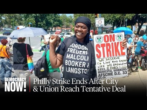 Philadelphia Strike Ends: Race & Inequality at Center of Municipal Workers’ Fight for a Fair Wage