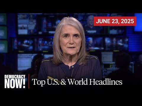 Top U.S. & World Headlines — June 23, 2025