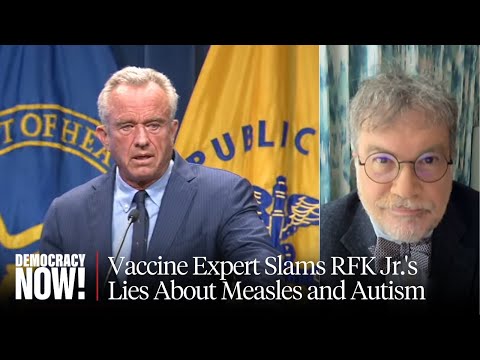 "Absolute Nonsense": As Measles Cases Soar & Kids Die, Expert Slams RFK Jr. on Vaccine-Autism Link