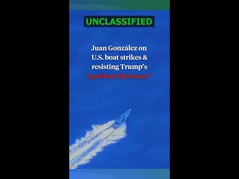 Juan González on  U.S. boat strikes & resisting Trump’s “gunboat diplomacy”