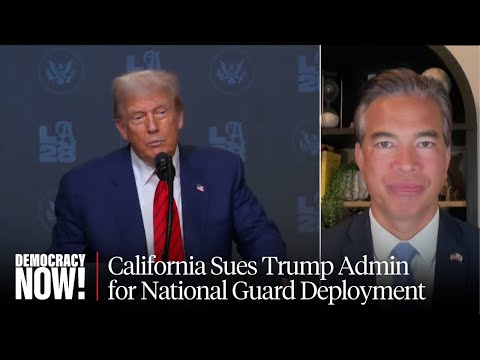 "They Will Be Held Accountable": California AG Takes Trump to Court for Deploying National Guard