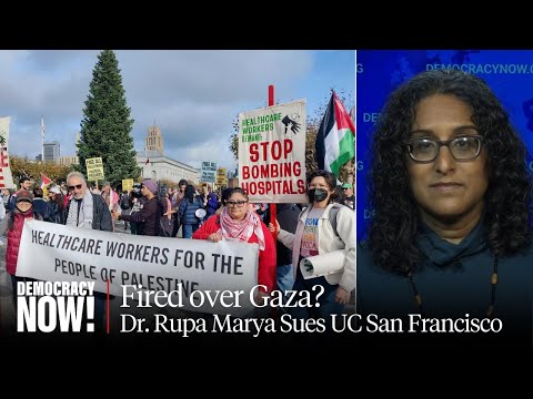 Fired over Gaza? Dr. Rupa Marya Sues UCSF, Says She Was Targeted for Speaking Up for Palestine