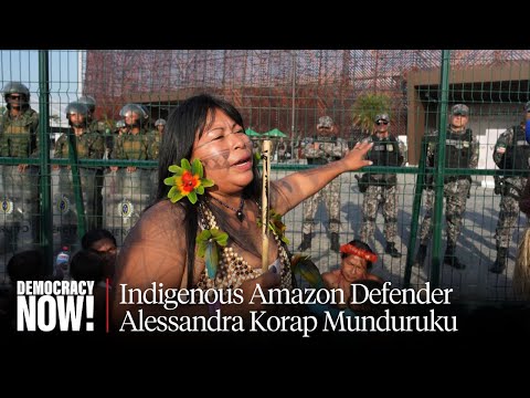 "We Need to Be Heard": Indigenous Amazon Defender Alessandra Korap Munduruku on COP30 Protest