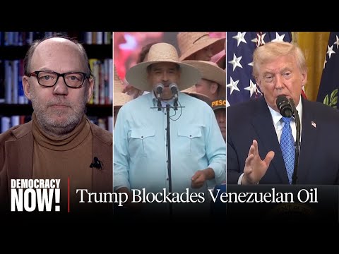 Trump's Regime Change Operation Ramps Up with Blockade of Venezuelan Oil