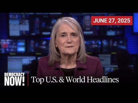 Top U.S. & World Headlines — June 27, 2025