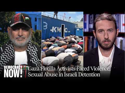 "Designed to Break You": Gaza Flotilla Activists Faced Violence, Sexual Abuse in Israeli Detention
