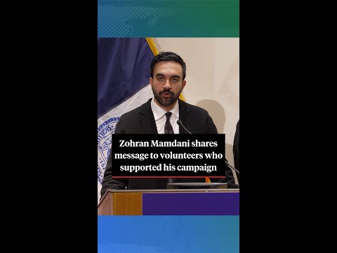 Zohran Mamdani shares a message to volunteers who supported his campaign