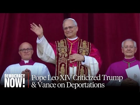 Leo XIV: First U.S.-Born Pope Criticized Trump/Vance on Lack of Compassion for Immigrants