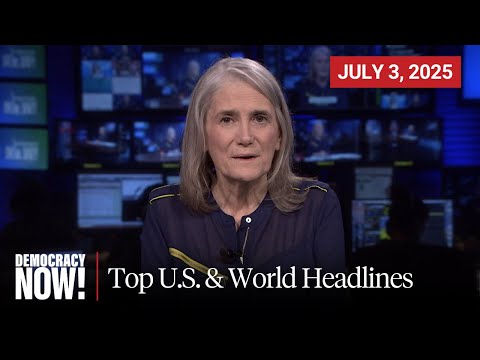 Top U.S. & World Headlines — July 3, 2025