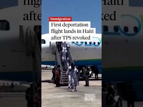 First deportation flight lands in Haiti after TPS revoked
